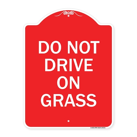 Signmission Designer Series Sign-Do Not Drive on Grass, Red & White Aluminum Sign, 18" x 24", RW-1824-24151 A-DES-RW-1824-24151